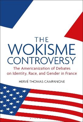 The Wokisme Controversy: The Americanization of Debates on Identity, Race, and Gender in France - Hervé-Thomas Campangne - cover