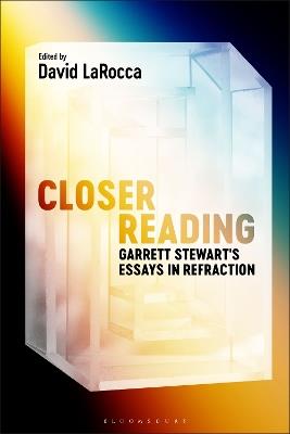 Closer Reading: Garrett Stewart's Essays in Refraction - Garrett Stewart - cover