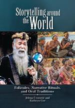 Storytelling around the World: Folktales, Narrative Rituals, and Oral Traditions