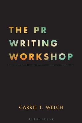 The PR Writing Workshop - Carrie T. Welch - cover