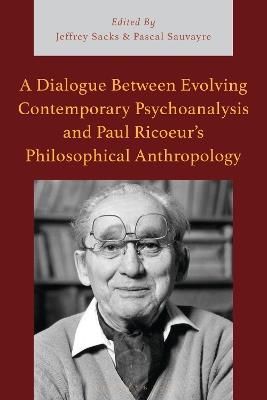 A Dialogue Between Evolving Contemporary Psychoanalysis and Paul Ricoeur’s Philosophical Anthropology - cover