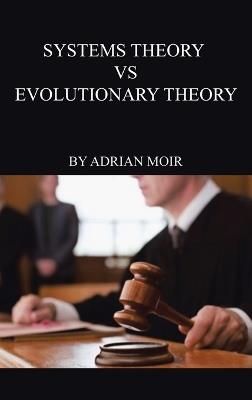 Systems Theory VS Evolutionary Theory - Adrian Moir - cover