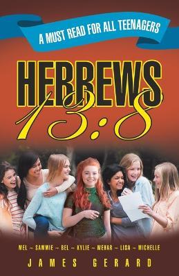 Hebrews 13: 8 - James Gerard - cover