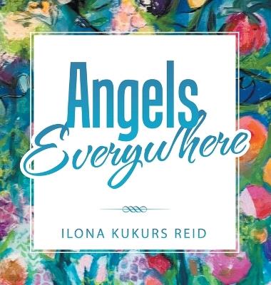 Angels Everywhere - Ilona Kukurs Reid - cover