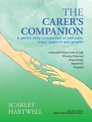The Carer's Companion: A gentle daily companion of self-care, hope, support and growth - Scarlet Hartwell - cover
