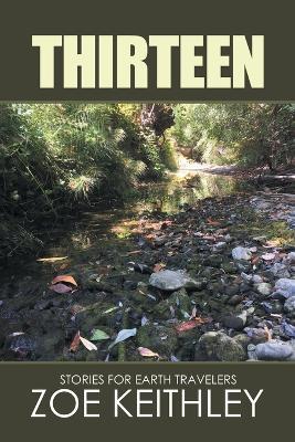 Thirteen: Stories for Earth Travelers - Zoe Keithley - cover
