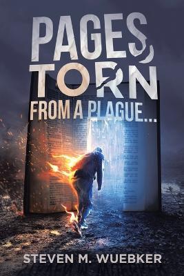Pages Torn From A Plague... - Steven M Wuebker - cover