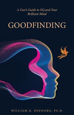 Goodfinding: A User's Guide to EQ and Your Brilliant Mind - William G DeFoore - cover