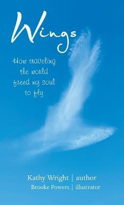 Wings: How Traveling the World Freed My Soul to Fly - Kathy Wright - cover