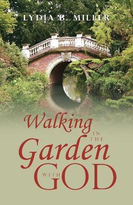 Walking in the Garden with God - Lydia B Miller - cover