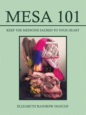 Mesa 101 Keep the Medicine Sacred to your Heart - Elizabeth 'Rainbow Dancer' - cover