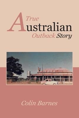 A True Australian Outback Story - Colin Barnes - cover