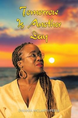 Tomorrow Is Another Day - Dwania McLarty-Peele - cover