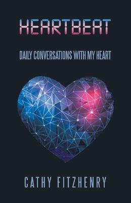 Heartbeat Daily Conversations with My Heart - Cathy Fitzhenry - cover
