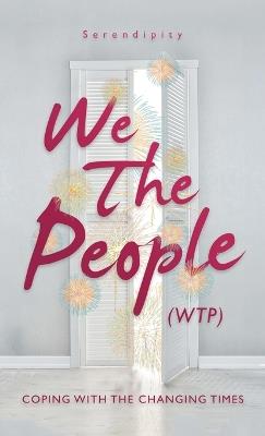 We The People (WTP): Coping with the canging times - Serendipity - cover
