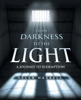 From Darkness to the Light: A Journey to Redemption - Helen Haskell - cover