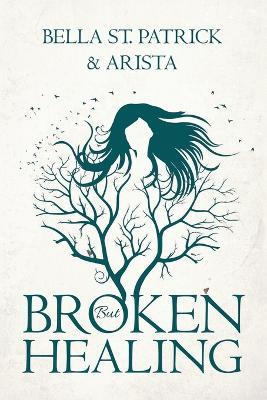 BROKEN but HEALING - Bella St Patrick,Arista - cover