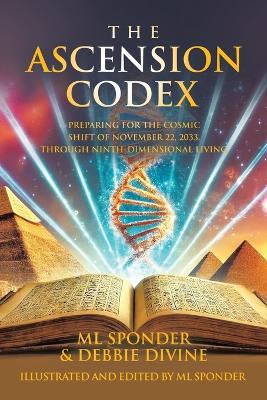 The Ascension Codex: Preparing for the Cosmic Shift of November 22, 2033, Through Ninth-Dimensional Living - Debbie Divine - cover