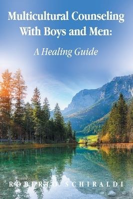 Multicultural Counseling With Boys and Men: A Healing Guide - Roberto Schiraldi - cover