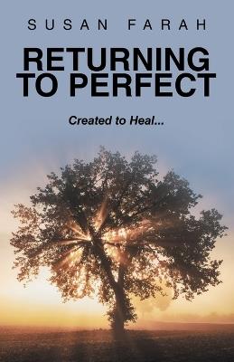 Returning to Perfect: Created to Heal... - Susan Farah - cover