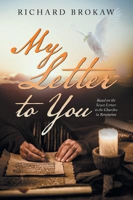 My Letter to You: Based on the Seven Letters to the Churches in Revelation - Richard Brokaw - cover