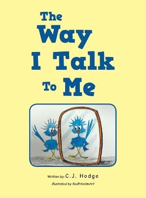 The Way I Talk To Me - C J Hodge - cover
