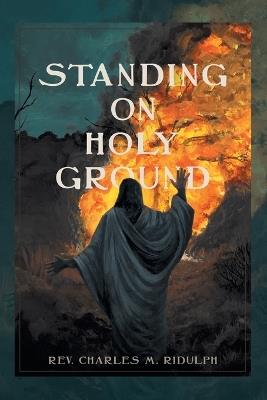 Standing on Holy Ground - Charles M Ridulph - cover