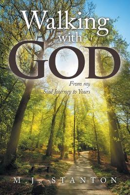 Walking with God: From my Soul Journey to Yours - M J Stanton - cover