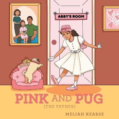 Pink and Pug: (The Father) - Meliah Kearse - cover