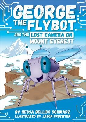 George the Flybot and the Lost Camera on Mount Everest - Nessa Bellido Schwarz - cover