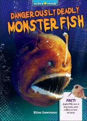 Dangerously Deadly Monster Fish - Ellen Lawrence - cover