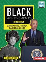 Black Achievements in Politics: Celebrating Shirley Chisholm, Barack Obama, and More