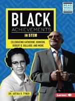 Black Achievements in Stem: Celebrating Katherine Johnson, Robert D. Bullard, and More