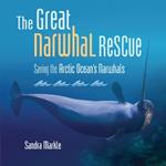 The Great Narwhal Rescue: Saving the Arctic Ocean's Narwhals