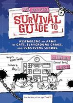 Sam's Supersecret Survival Guide to Assembling an Army of Cats, Playground Games, and Surviving School
