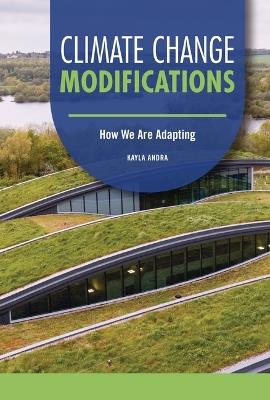 Climate Change Modifications: How We Are Adapting - Kayla Andra - cover