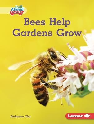 Bees Help Gardens Grow - Katherine Chu - cover