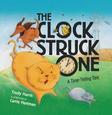 The Clock Struck One: A Time-Telling Tale - Trudy Harris - cover