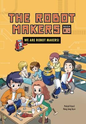 We Are Robot Makers!: Book 8 - Friend Podoal - cover