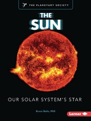 The Sun: Our Solar System's Star - Bruce Betts - cover