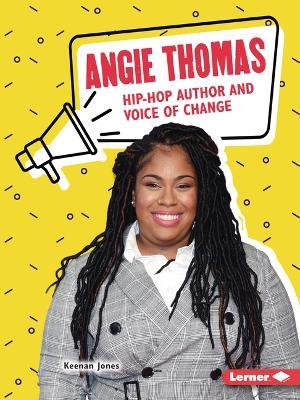 Angie Thomas: Hip-Hop Author and Voice of Change - Keenan Jones - cover