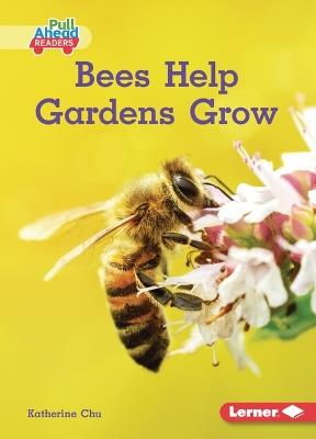 Bees Help Gardens Grow - Katherine Chu - cover