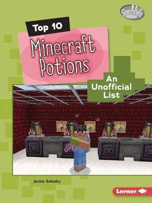 Top 10 Minecraft Potions: An Unofficial List - Jackie Golusky - cover