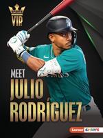 Meet Julio Rodríguez: Seattle Mariners Superstar