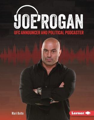 Joe Rogan: UFC Announcer and Political Podcaster - Mari Bolte - cover