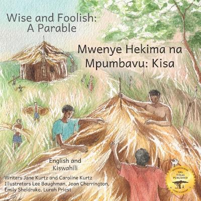 Wise and Foolish: A Parable in Kiswahili and English - Ready Set Go Books,Caroline Kurtz - cover