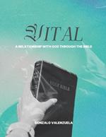 Vital: a relationship with God through the Bible