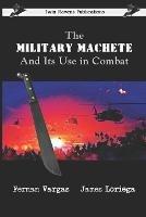 Libro inglese The Military Machete and Its Use in Combat James Loriega , Fernan Vargas
