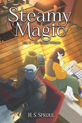 Steamy Magic: Vol. 1 - The Gilded Streets - H S Sproul - cover