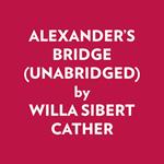 ALEXANDER'S BRIDGE (UNABRIDGED)
